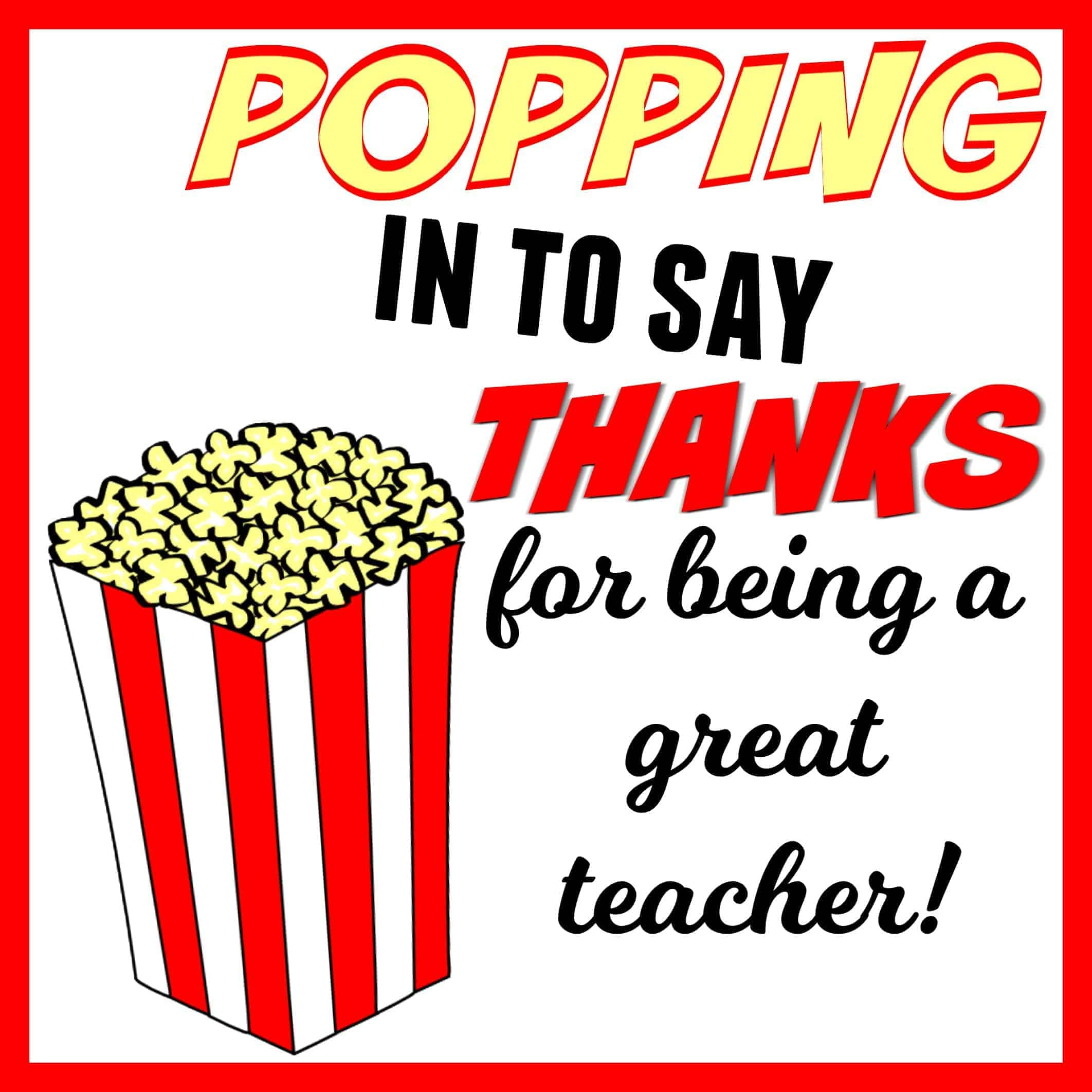 Popping In To Say Thanks | Popcorn Themed Teacher Gift + Free intended for Free Popcorn Teacher Appreciation Printable