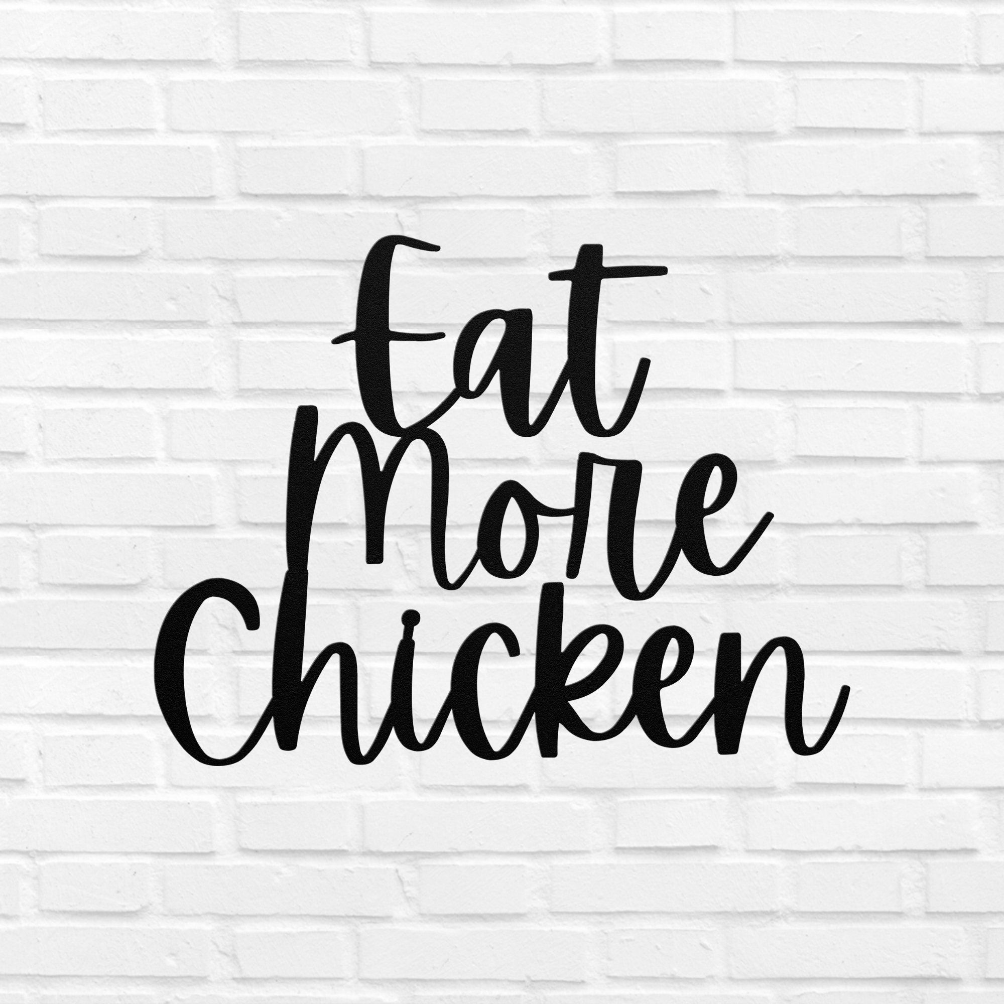 Eat More Chicken Metal Sign Word Wall Art - Eat More Chicken regarding Eat Mor Chikin Sign Printable