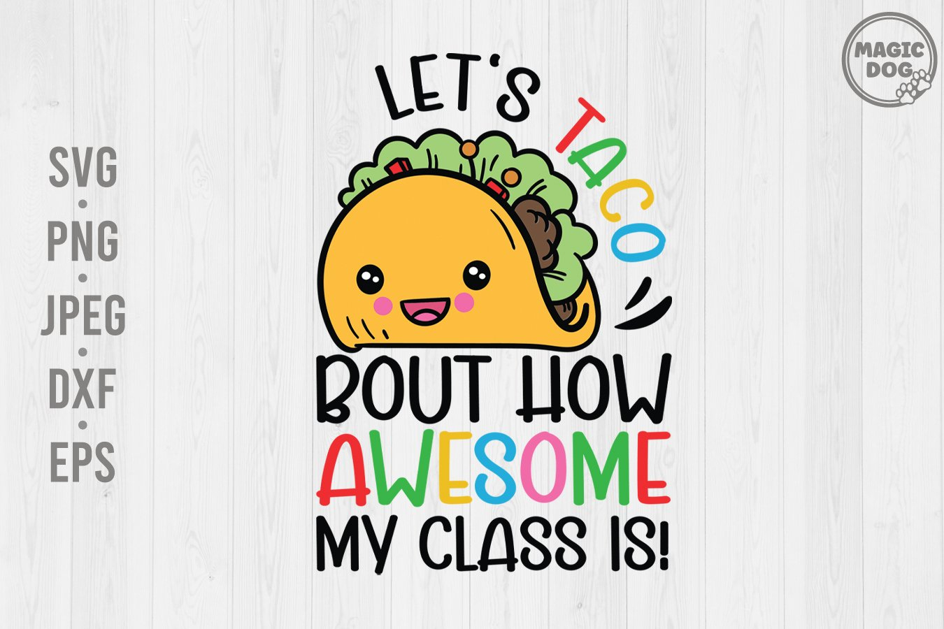 Let&amp;#039;S Taco Bout How Awesome My Class Is | Taco Teacher Svg intended for Let&amp;#039;S Taco Bout How Awesome You Are Free Printable