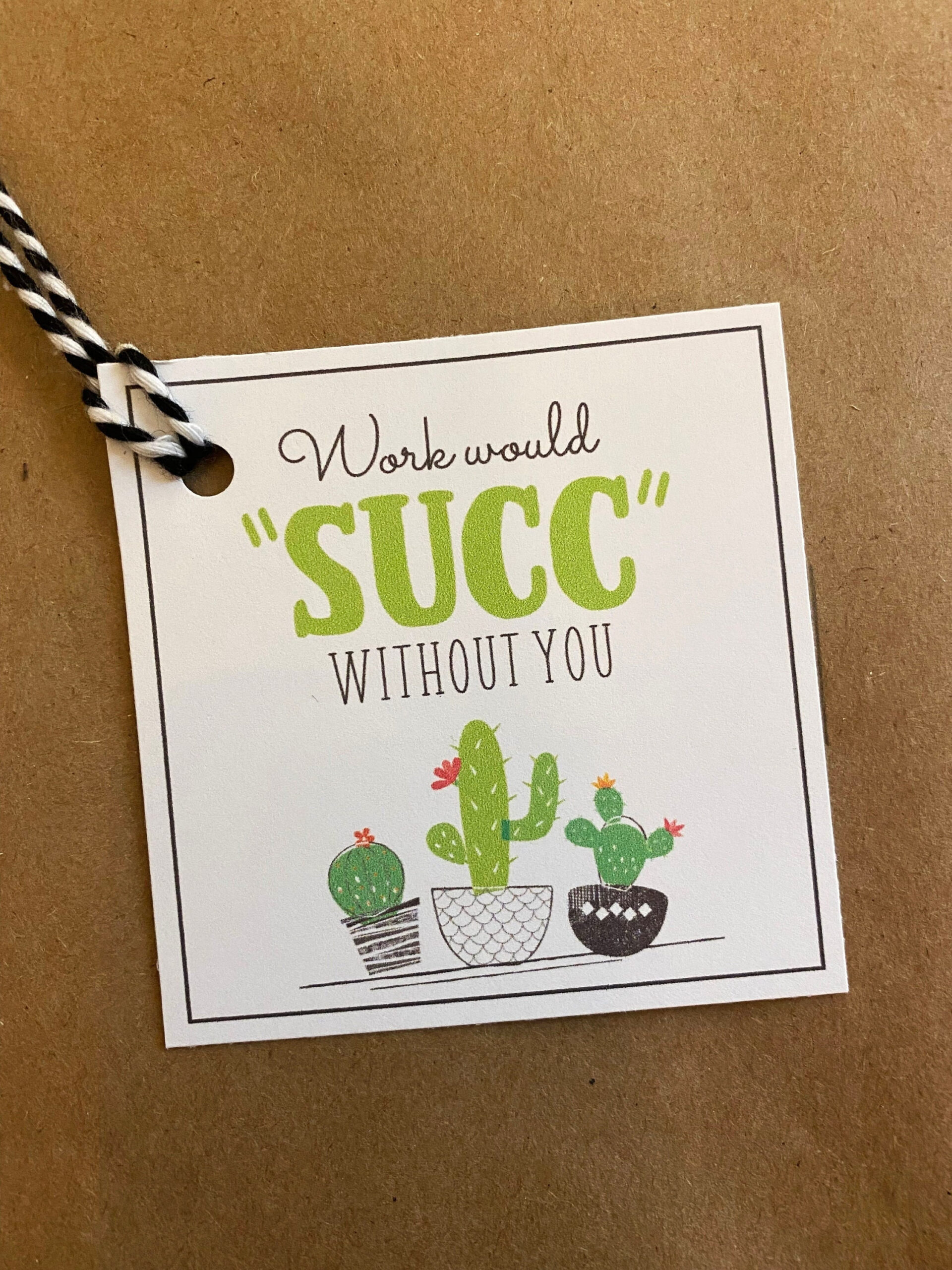Work Would Succ Without You | Succulent Gift Tag | Printable intended for Work Will Succ Without You Free Printable