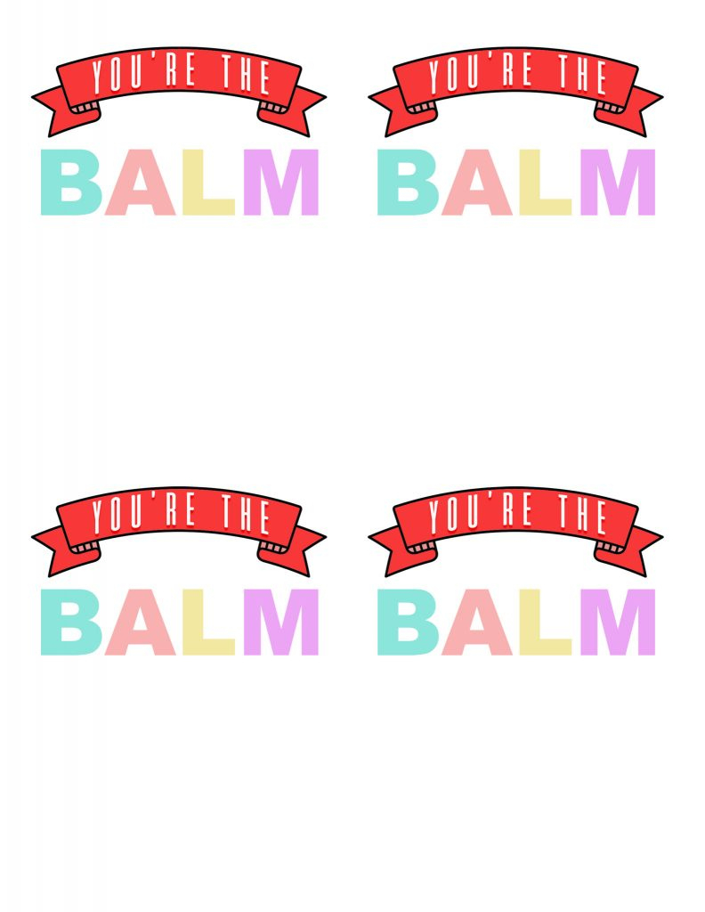 You&amp;#039;Re The Balm Free Valentine&amp;#039;S Printable | All Things Thrifty for You&amp;#039;Re The Balm Free Printables