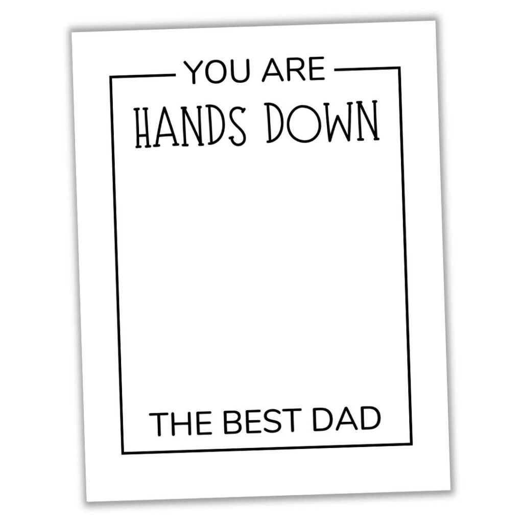 Free &amp;quot;Hands Down Best Dad&amp;quot; Printable (Handprint Craft For Father&amp;#039;S for Best Dad Ever Printables