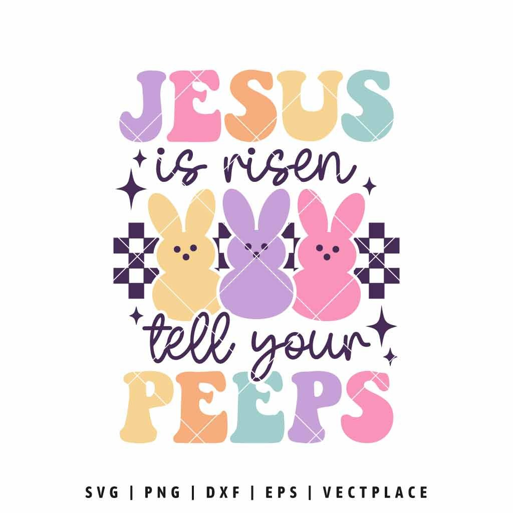 Jesus Is Risen Tell Your Peeps Svg | Easter Bunny Svg - Vectplace with He Is Risen Tell Your Peeps Free Printable