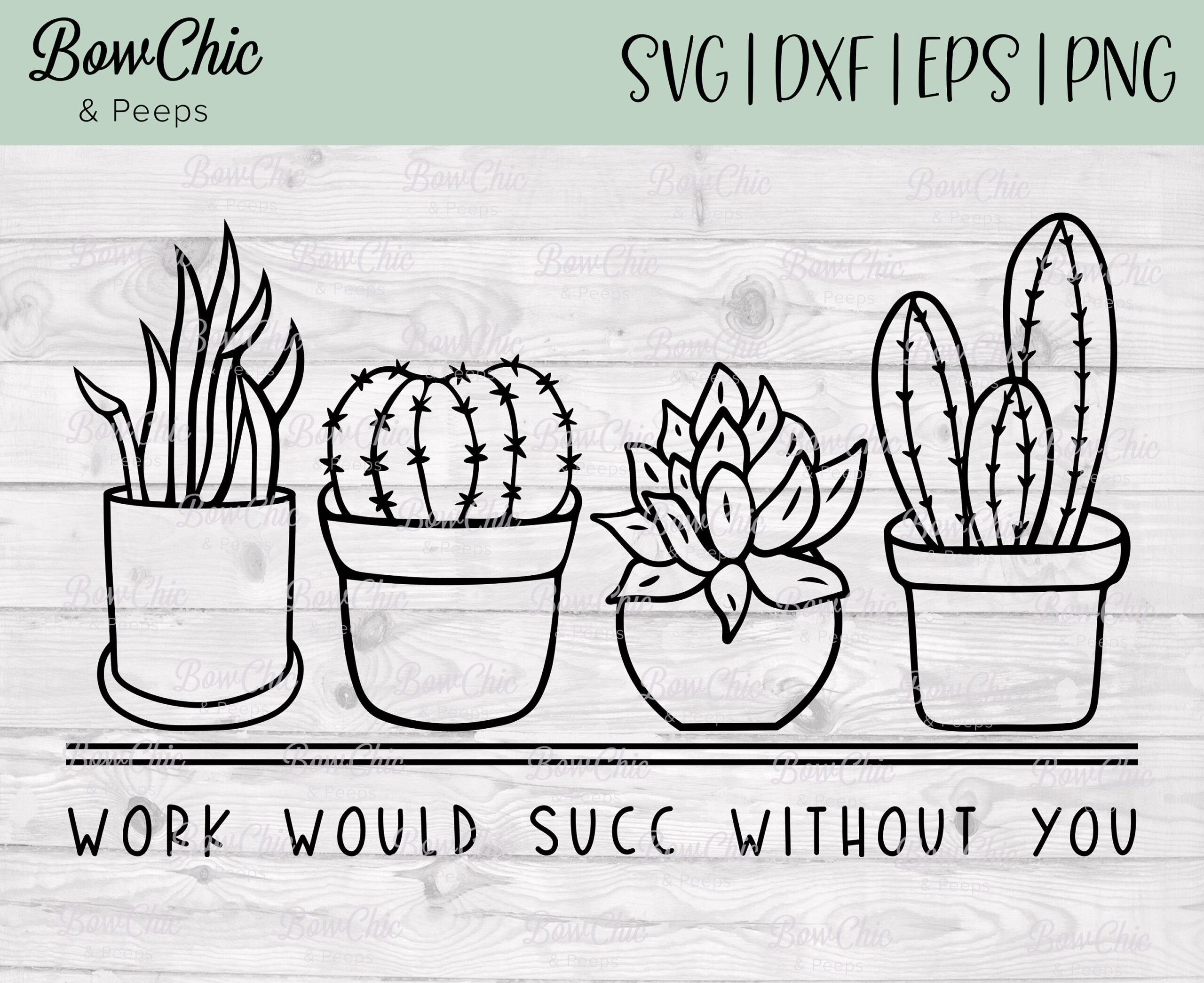 Work Would Succ Without You Svg | Work Would Suck Svg | Plant Svg | Funny Plant Svg | Plant Lady Svg | Garden Svg | Succulent Svg with Work Would Succ Without You Printable Free