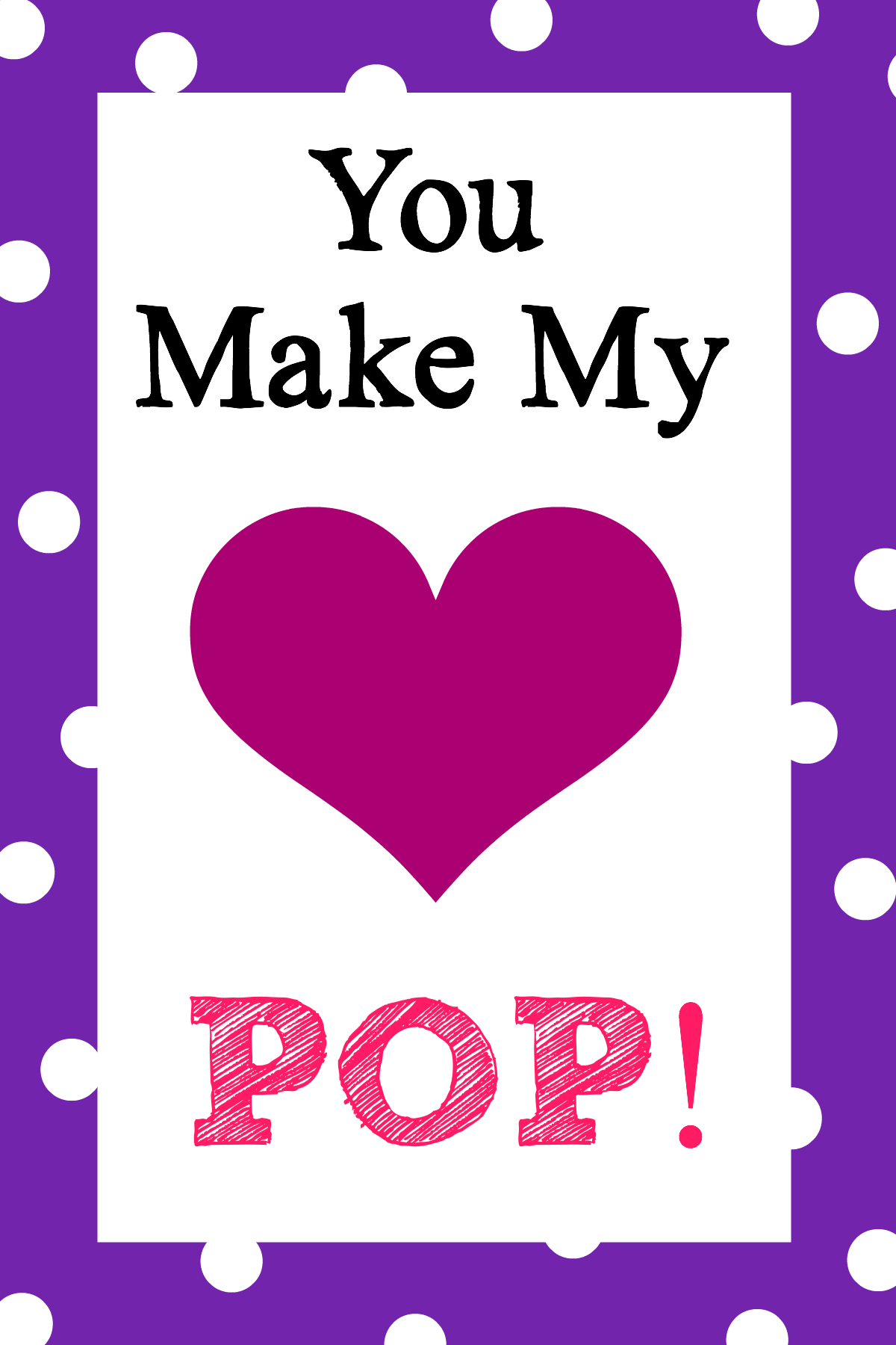 You Make My Heart Pop! Valentine&amp;#039;S Idea - Crazy Little Projects inside You Make My Heart Pop Free Printable