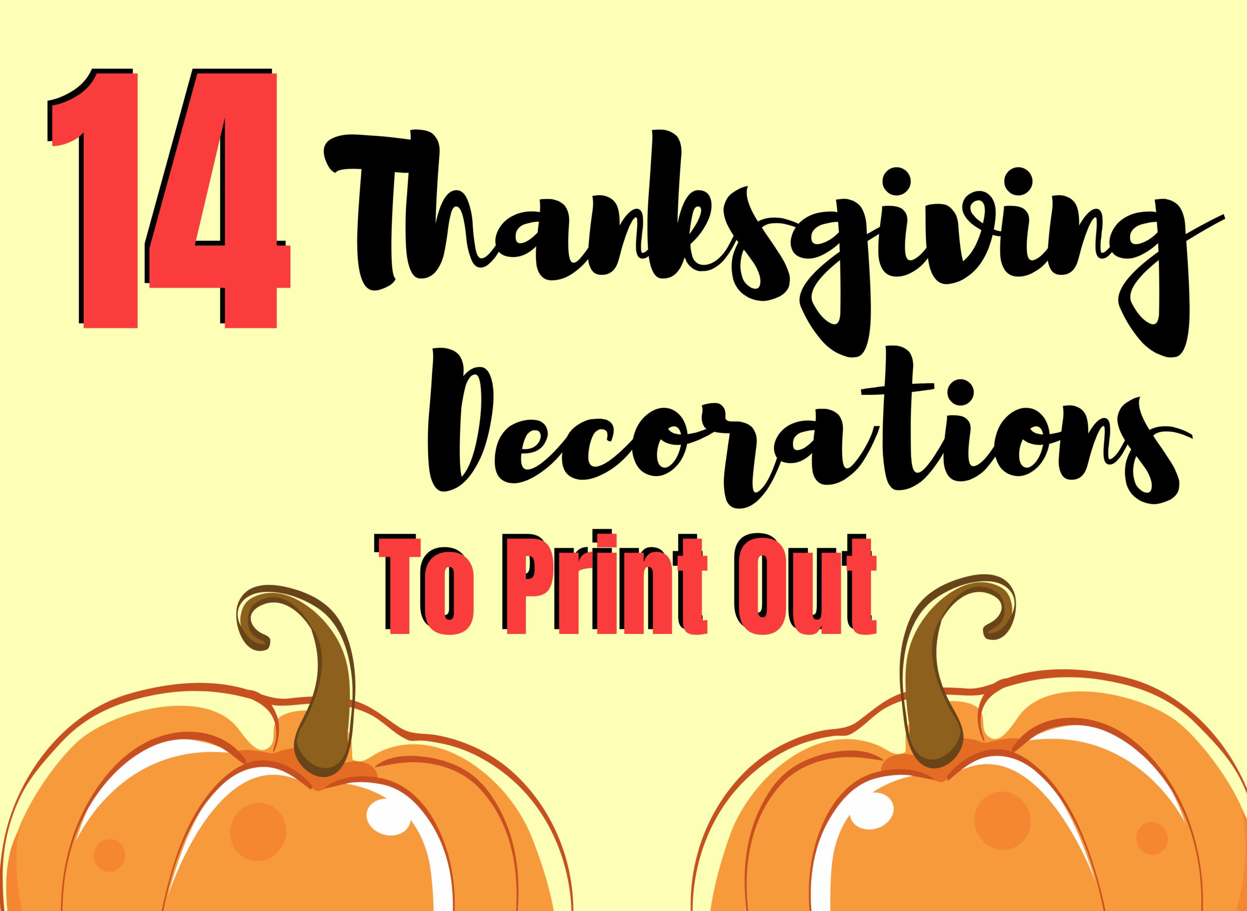 14 Thanksgiving Decorations You Can Print Out - The Peculiar Green pertaining to Thanksgiving Decorations Printable Free