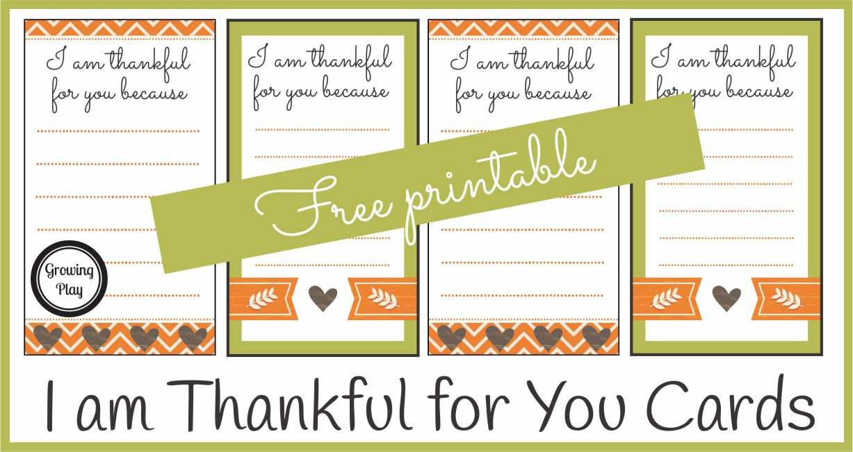 I Am Thankful For You Cards - Handwrite And Hand Out - Growing Play pertaining to I Am Thankful For You Because Free Printable