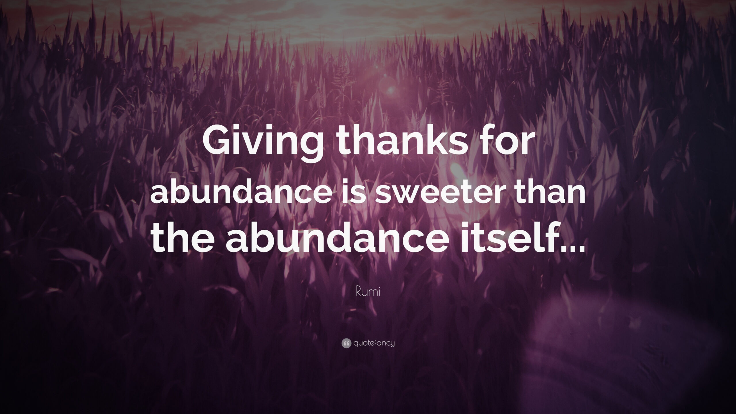 Rumi Quote: “Giving Thanks For Abundance Is Sweeter Than The throughout Rumi Thanksgiving Poem