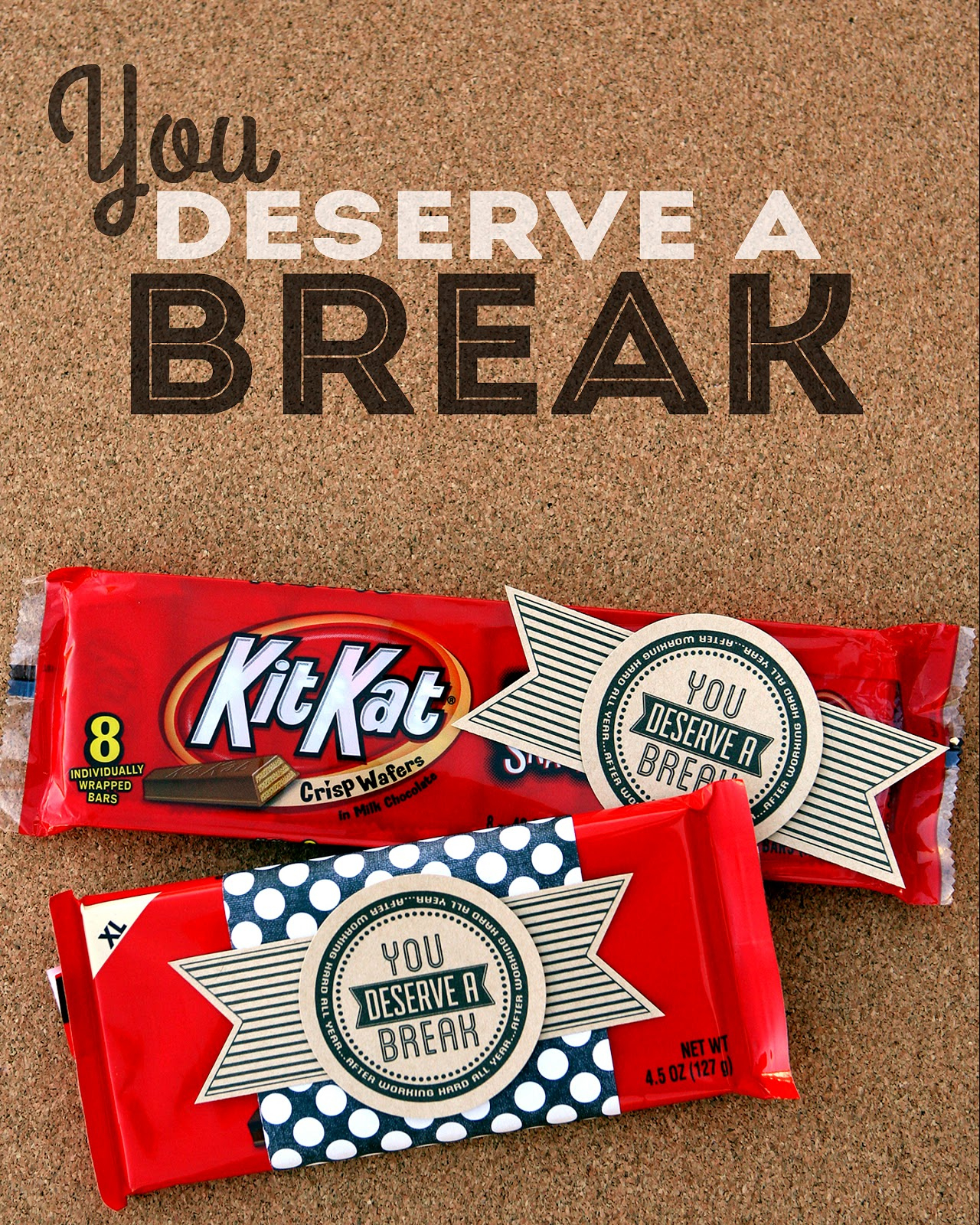 You Deserve A Break - Eighteen25 pertaining to Free Printable You Deserve A Break Kit Kat