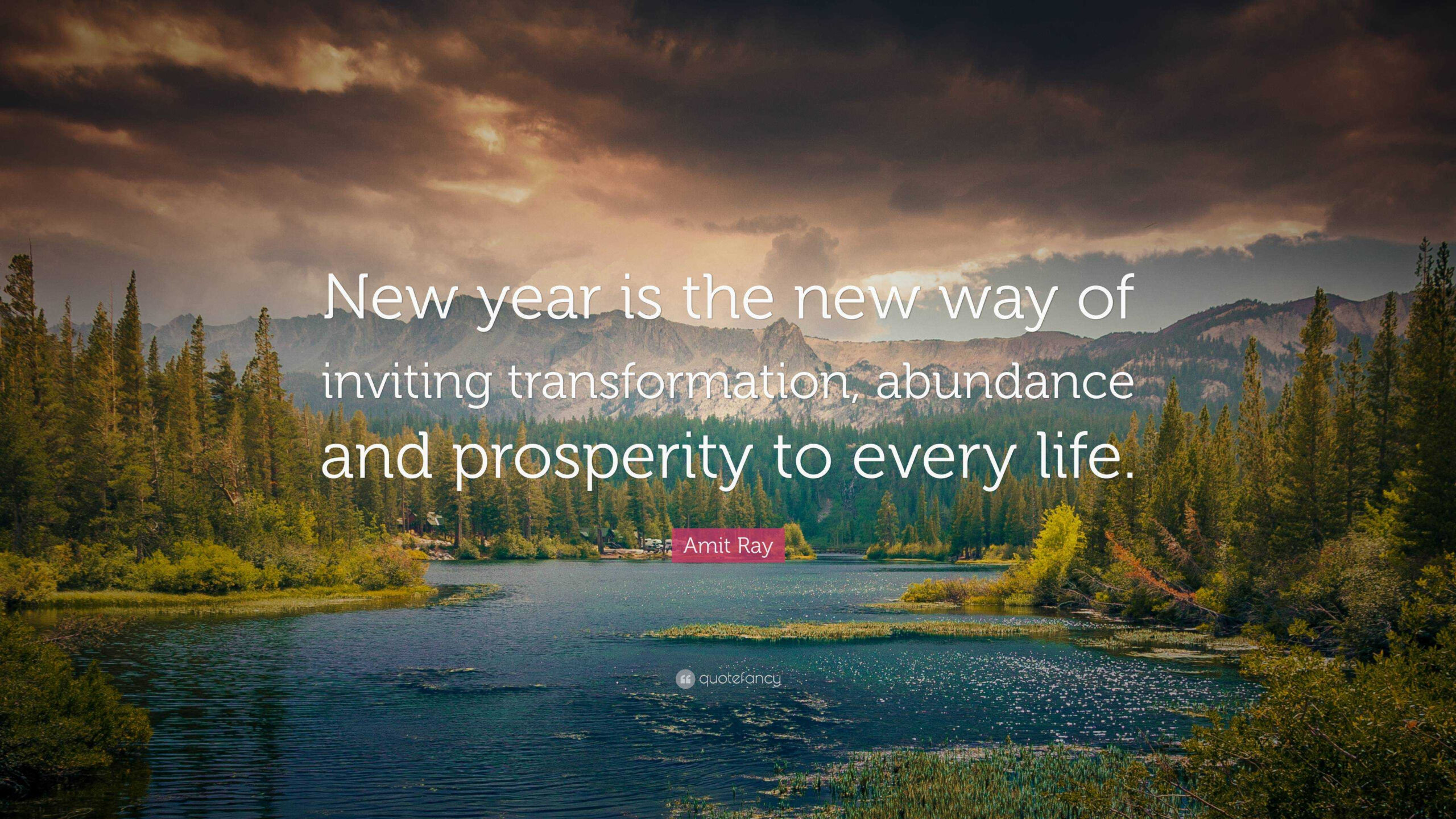Amit Ray Quote: “New Year Is The New Way Of Inviting intended for Happy New Year Nature Quotes