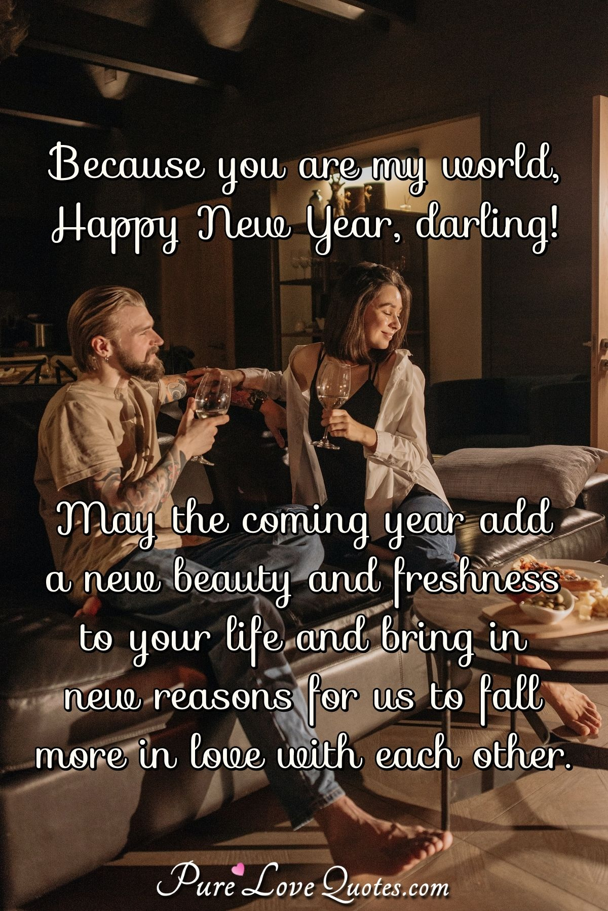 Because You Are My World, Happy New Year, Darling! May The Coming intended for Love Quotes For the New Year