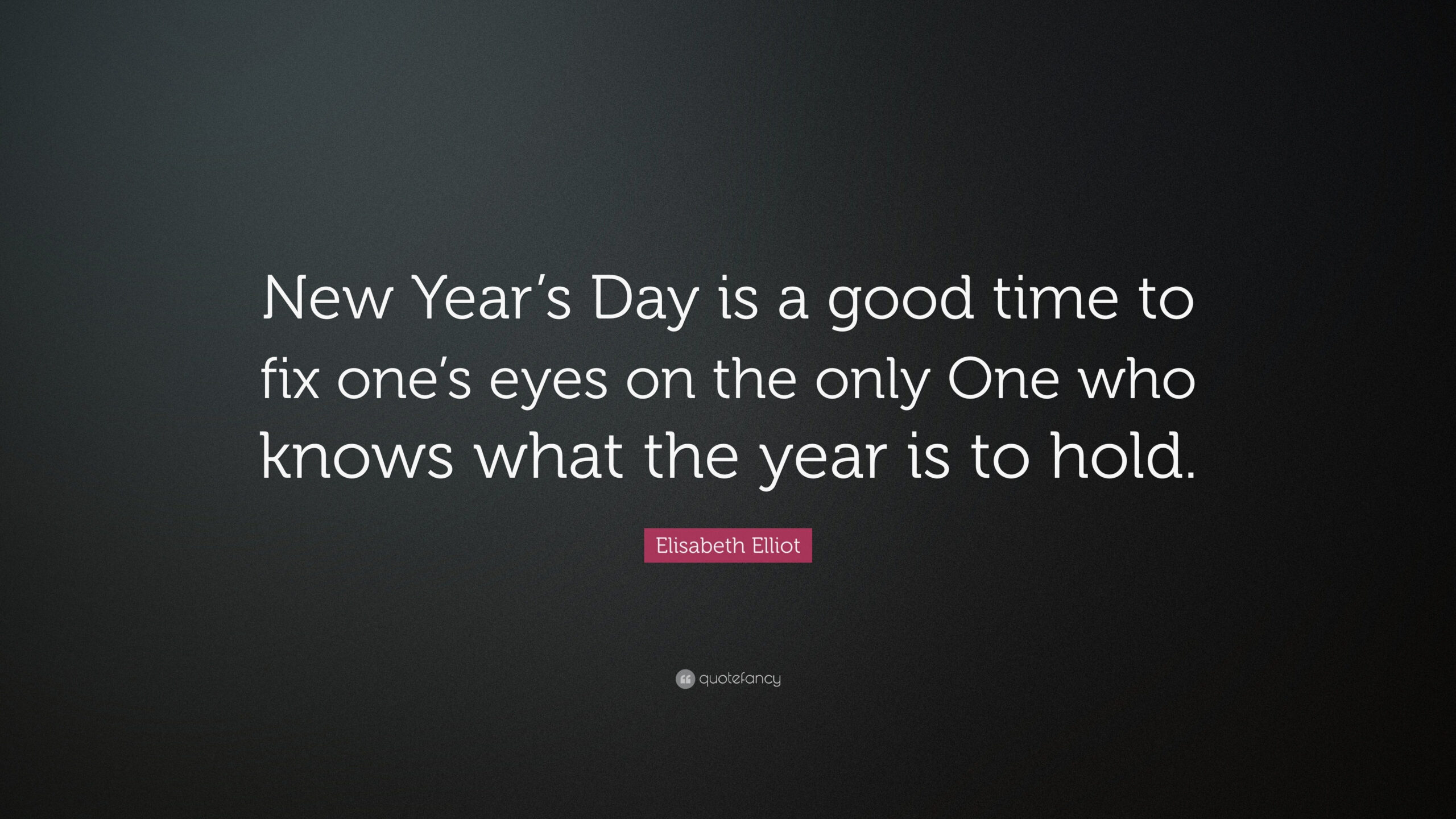 Elisabeth Elliot Quote: “New Year&amp;#039;S Day Is A Good Time To Fix pertaining to Quotes About New Year&amp;amp;#039;s Day