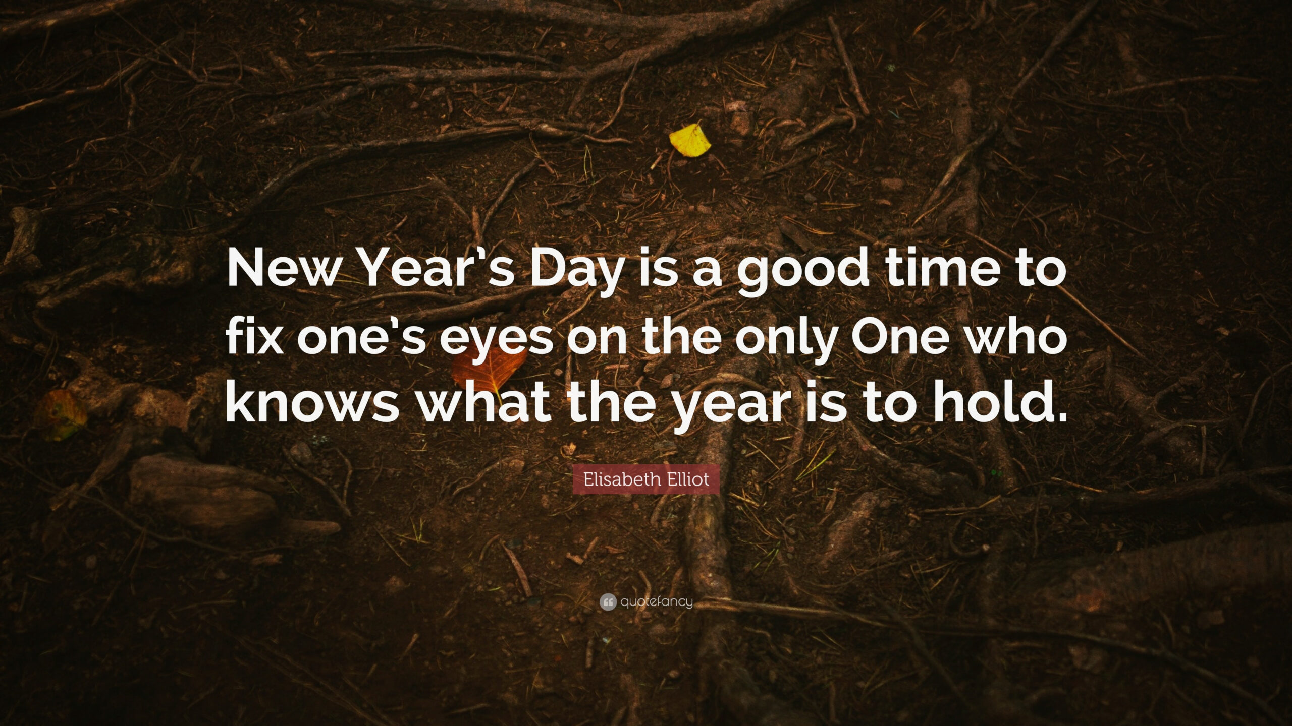 Elisabeth Elliot Quote: “New Year&amp;#039;S Day Is A Good Time To Fix throughout New Year&amp;#039;S Day Quotes