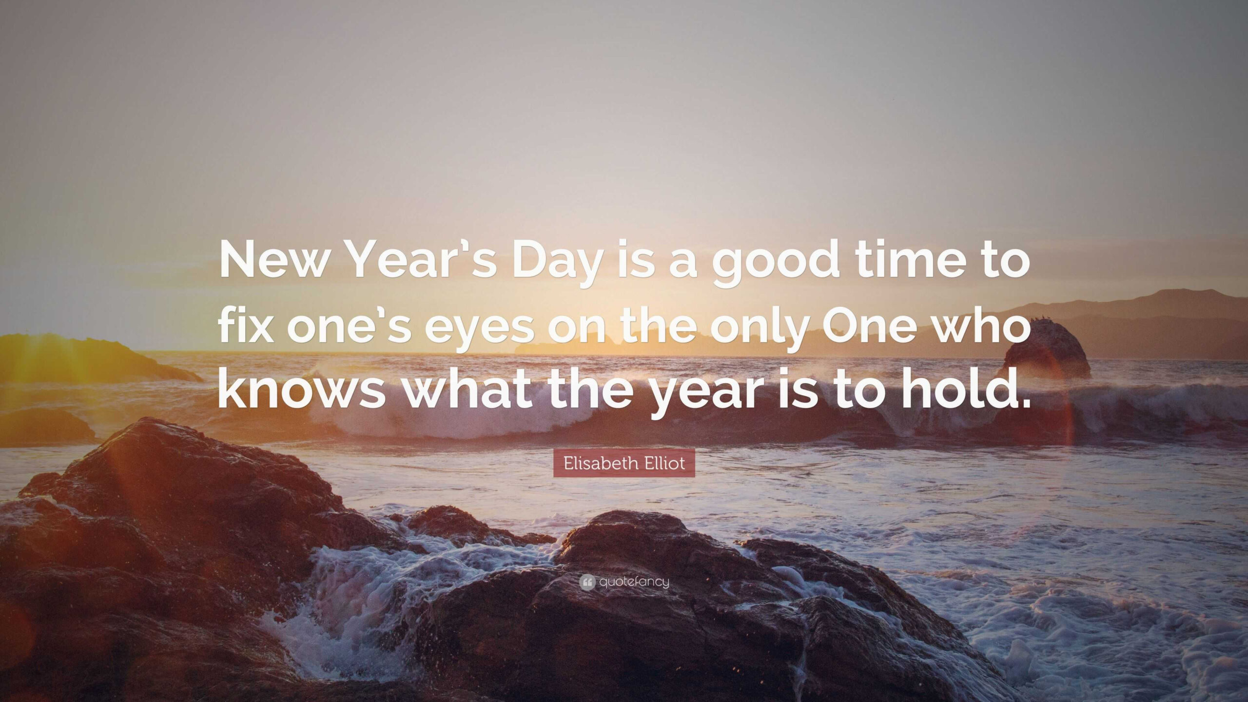 Elisabeth Elliot Quote: “New Year&amp;#039;S Day Is A Good Time To Fix with regard to Quotes About New Year&amp;amp;#039;s Day