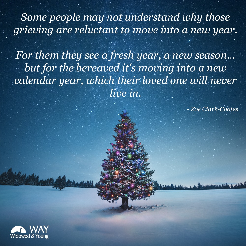 Going Into A New Year Can Feel Painful For The Grieving It&amp;#039;S throughout New Year Without A Loved One Quotes