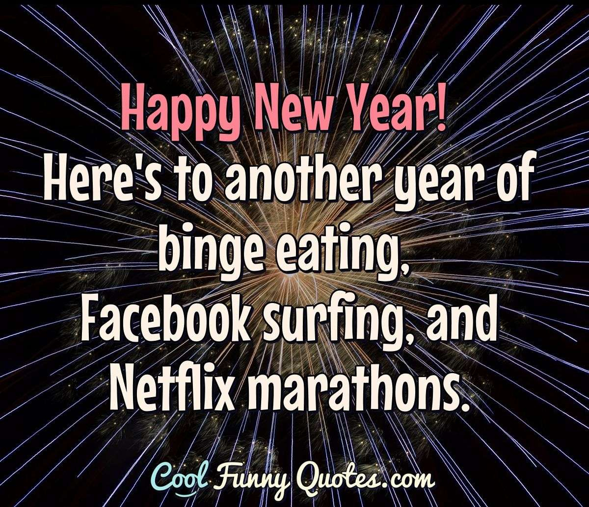 Happy New Year! Here&amp;#039;S To Another Year Of Binge Eating, Facebook with regard to Happy New Year Funny Quotes