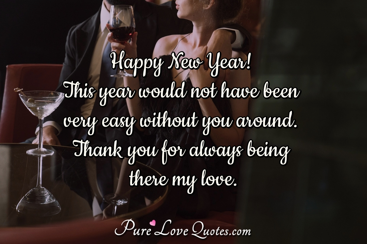 Happy New Year! This Year Would Not Have Been Very Easy Without regarding New Year Quotes For Him