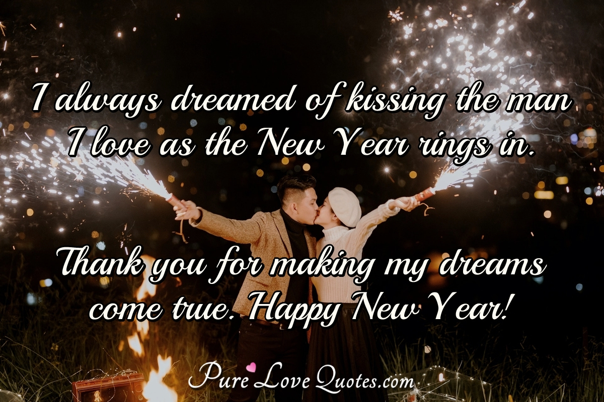 I Always Dreamed Of Kissing The Man I Love As The New Year Rings intended for Loving New Year Quotes