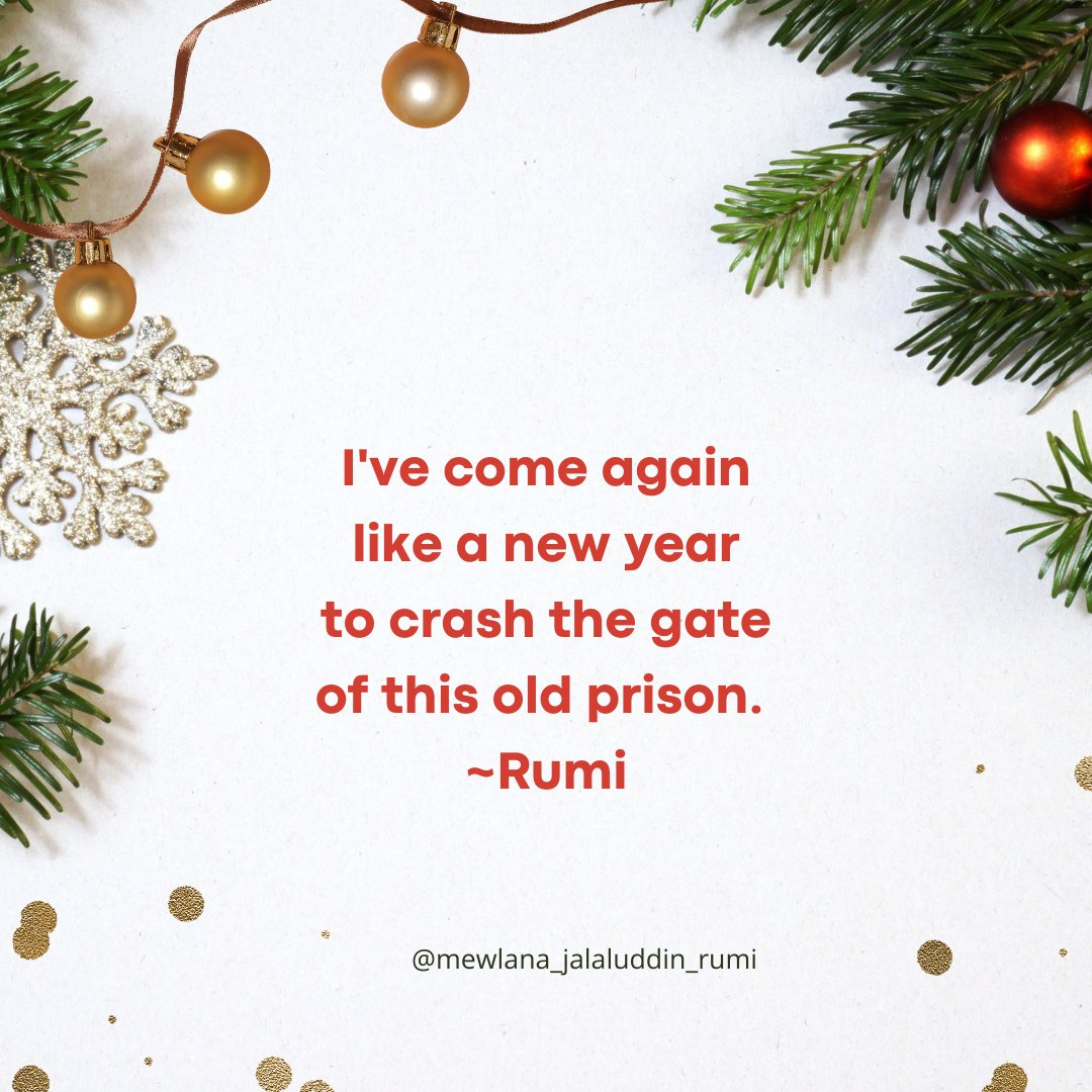 I&amp;#039;Ve Come Again Like A New Year To Crash The Gate Of This Old within New Year Quotes By Rumi