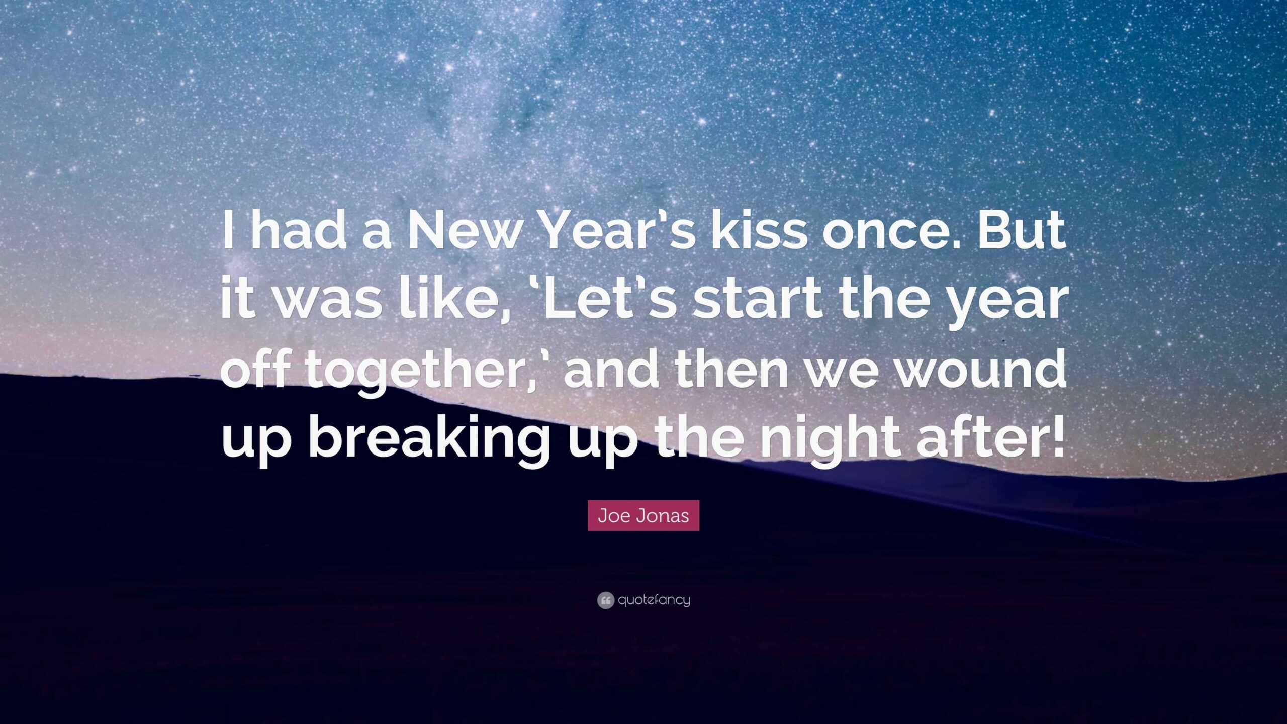 Joe Jonas Quote: “I Had A New Year&amp;#039;S Kiss Once. But It Was Like regarding New Years Kiss Quotes