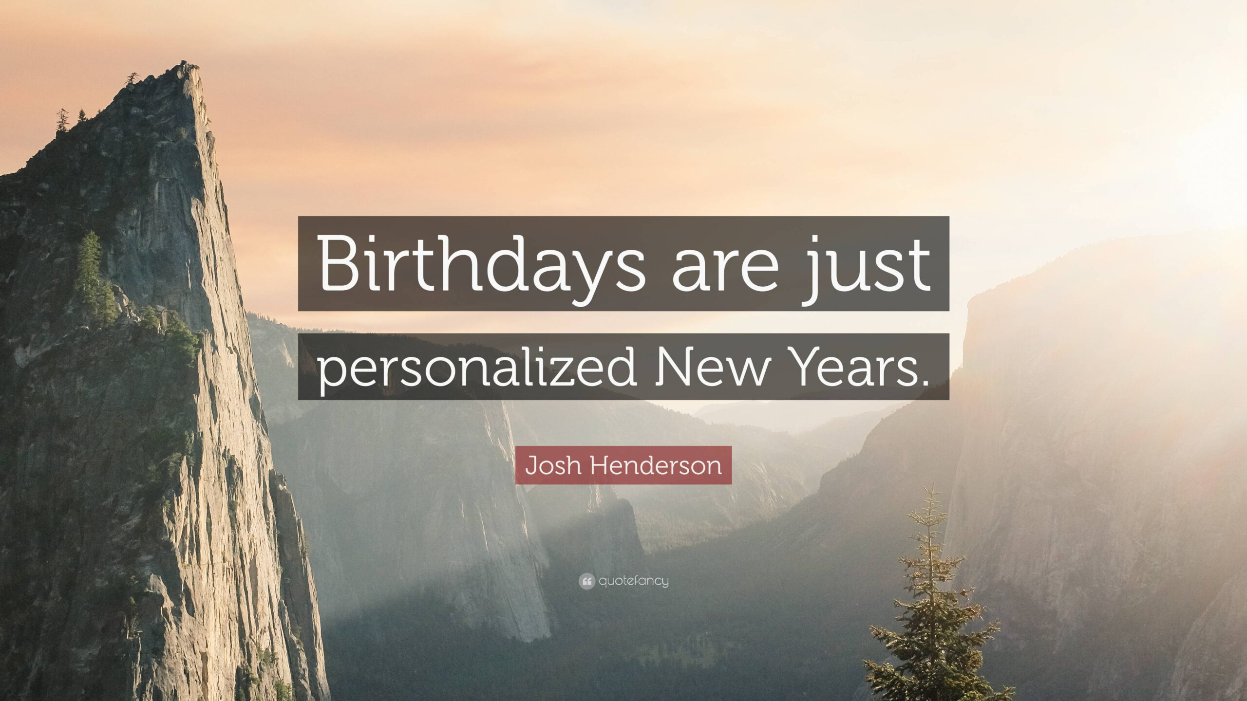 Josh Henderson Quote: “Birthdays Are Just Personalized New Years.” pertaining to New Year&amp;amp;#039;s Eve Birthday Quotes