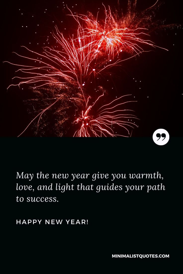 May The New Year Give You Warmth, Love, And Light That Guides Your throughout May New Year Bring You Quotes