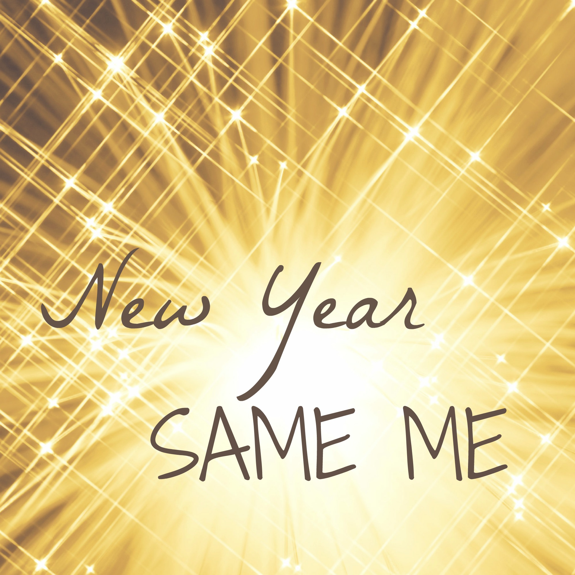 New Year, Same You - With Intention throughout New Year Same Me Quotes