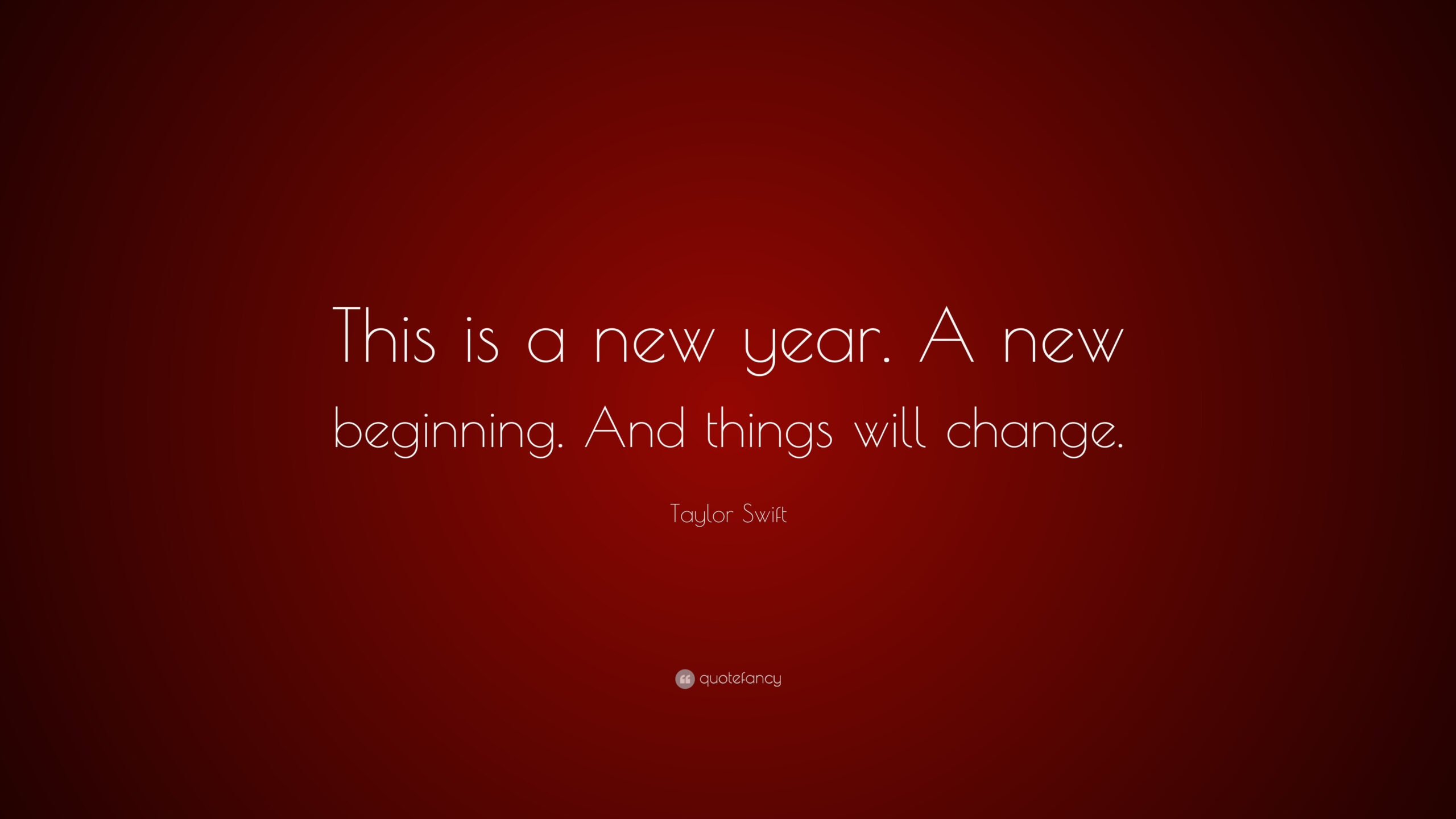 Taylor Swift Quote: “This Is A New Year. A New Beginning. And inside New Year New Changes Quote